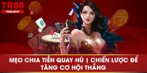 Mẹo Chia Tiền Quay Hũ | Chiến Lược Để Tăng Cơ Hội Thắng