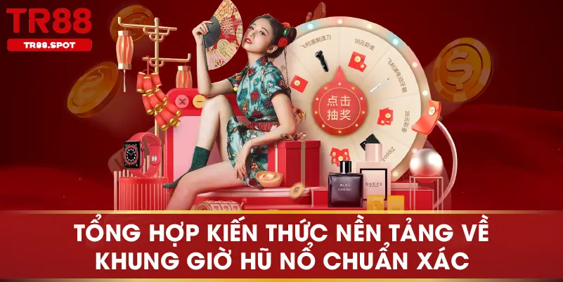 Tổng hợp kiến thức nền tảng về khung giờ hũ nổ chuẩn xác
